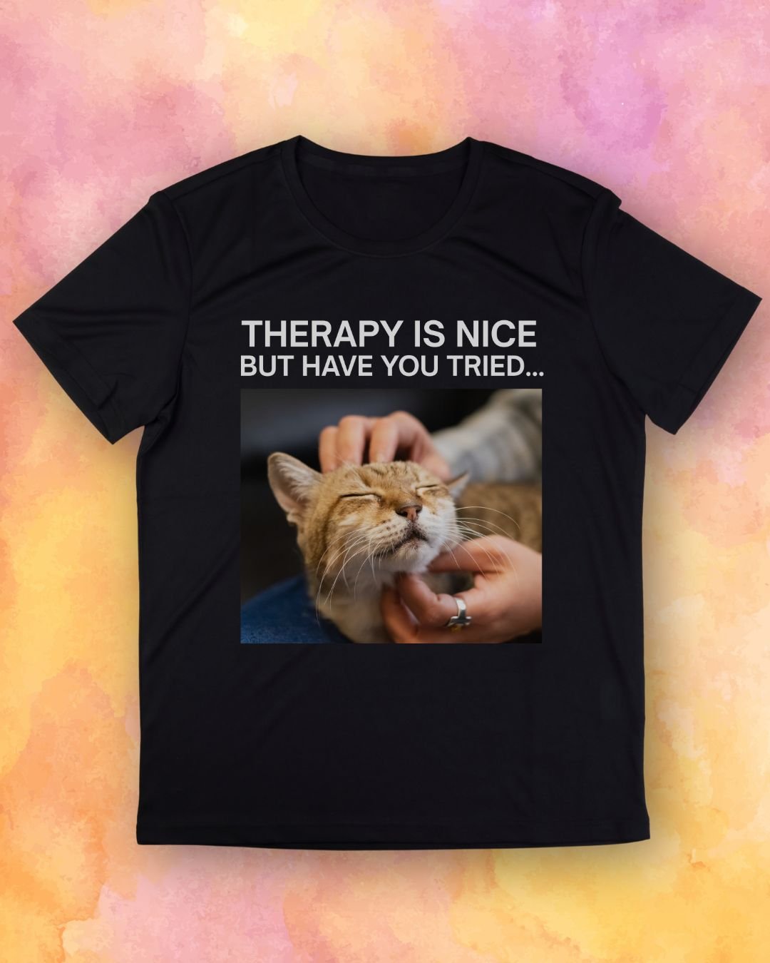 Therapy is Nice But Have You Tried Petting a Cat T-Shirt product image (1)