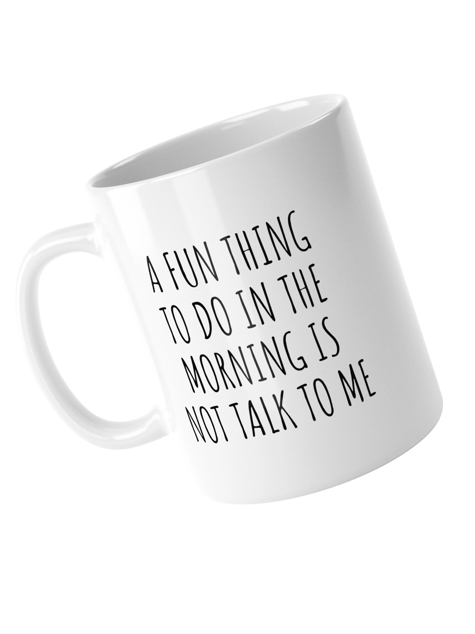 A FUN THING TO DO IS NOT TALK TO ME Mug product image (5)