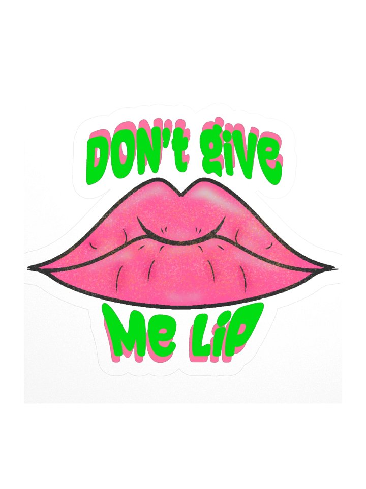 "Don't give me Lip" Sticker product image (1)