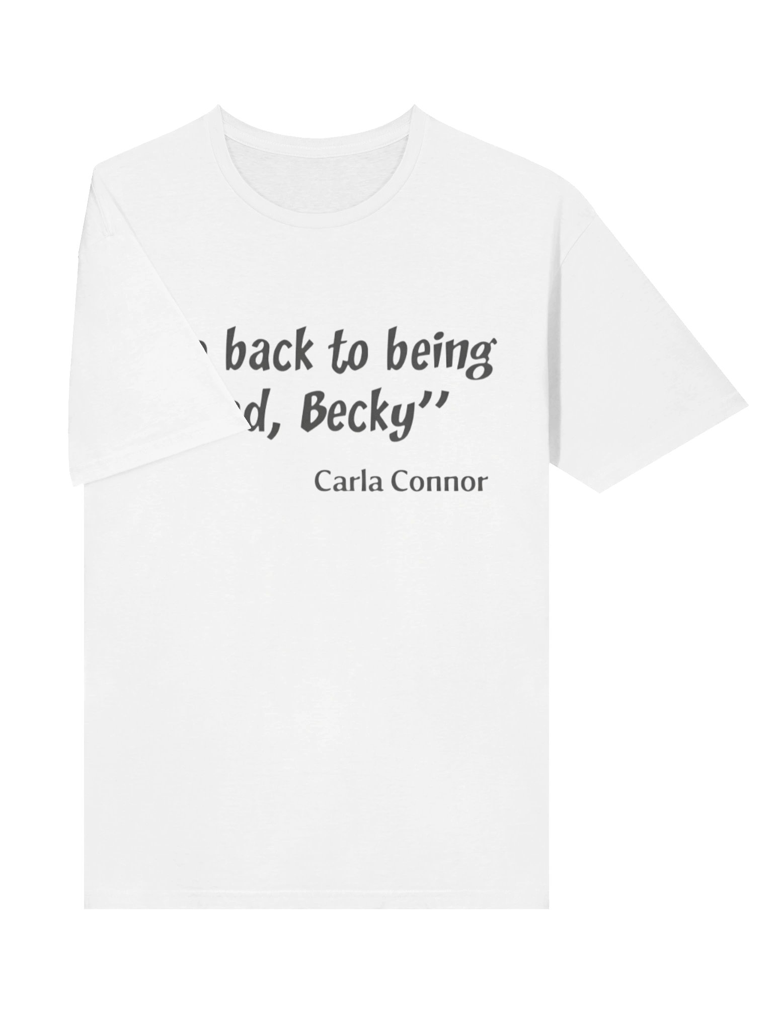 Go Back to Being Dead Becky Carla Connor Shirt product image (3)