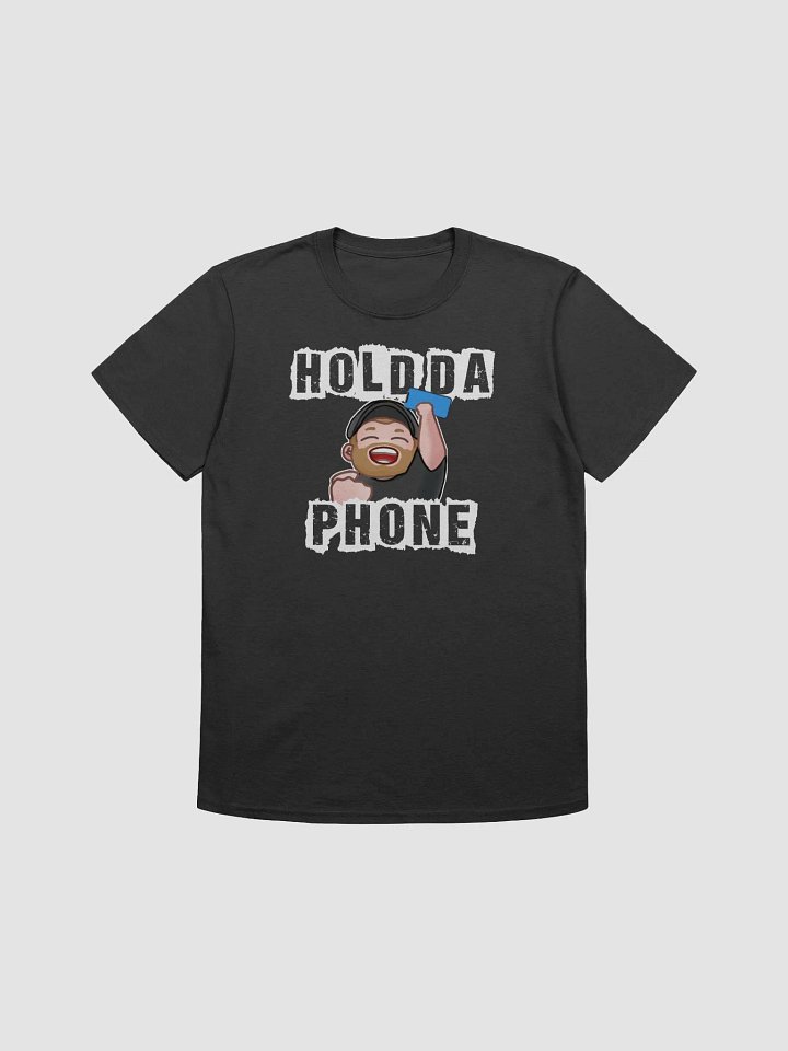 Hold Da Phone - NEW Tee product image (1)
