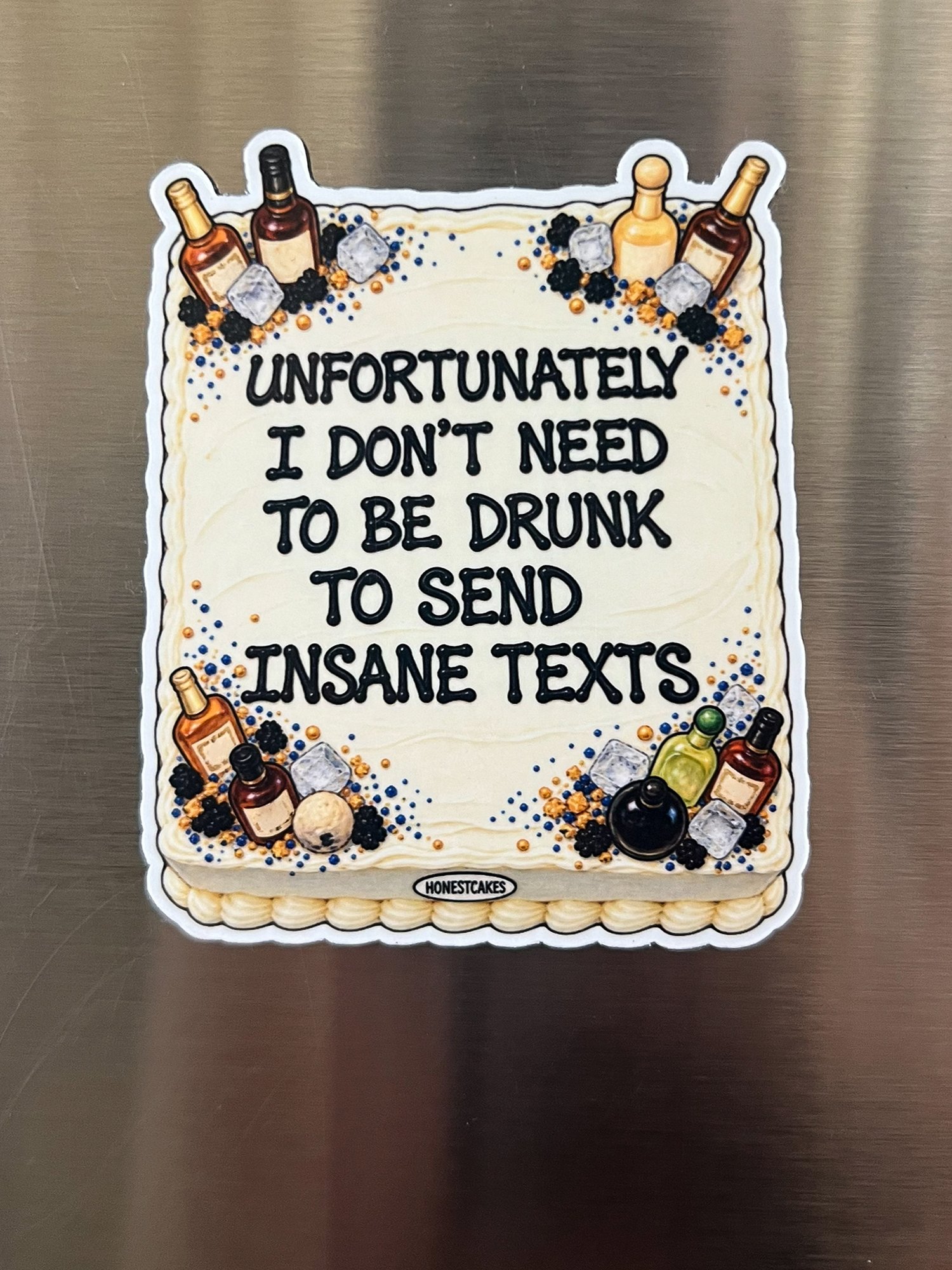 FRIDGE MAGNET: Unfortunately I Don't Need To Be Drunk To Send Insane Texts - FREE SHIPPING product image (1)