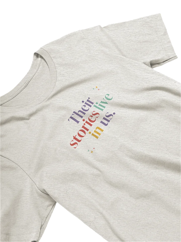 Their stories live in us T Shirt product image (1)