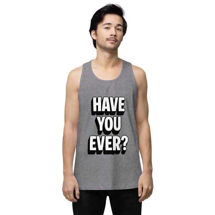 Have You Ever Tank Top product image (9)