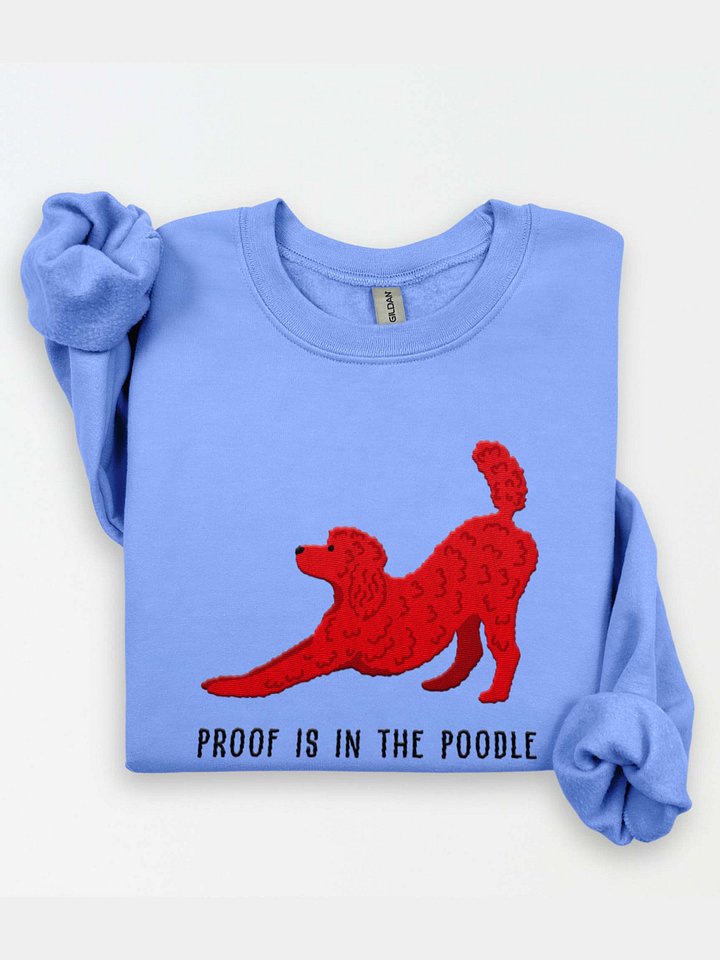 Proof Is in the Poodle Sweatshirt (Embroidered) of a Standard Poodle(Red) product image (1)