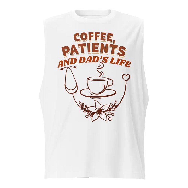 Coffee, Patients, and Dad's Life Graphic Muscle Tank product image (1)