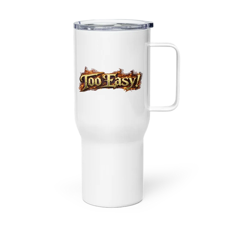 ''Too Easy'' Travel Mug with a Handle product image (2)