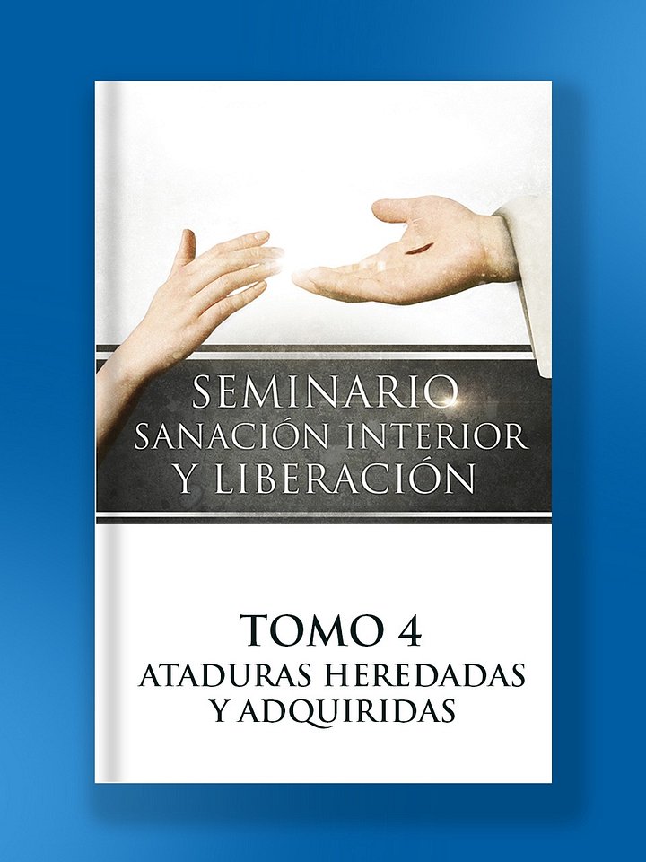 Tomo 4 - Ataduras heredadas y adquiridas (Seminario Sanación interior y liberación) product image (1)