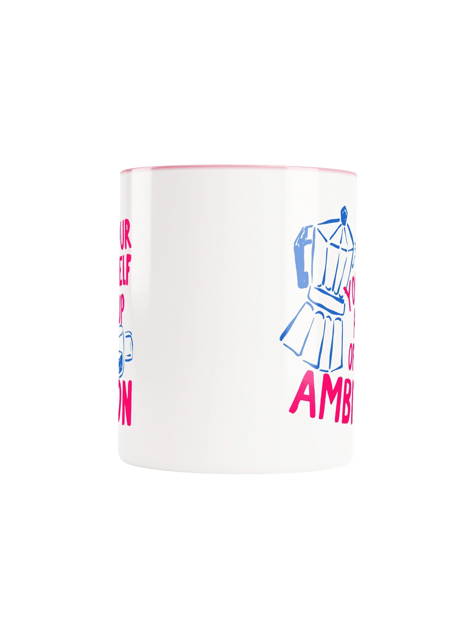 Pour Yourself a Cup of Ambition Mug | Cup of Coffee Mug Gift for her him, Mug Mom Teacher Ceramic Cup (11oz or 15oz) product image (65)