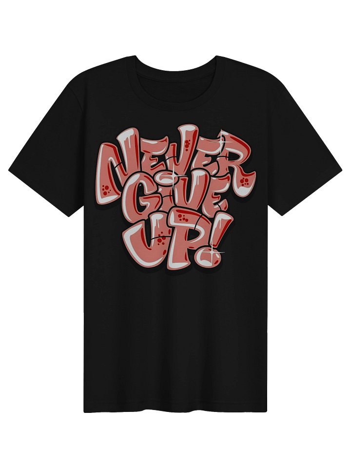 Never Give Up Graffiti Style - Tee product image (1)