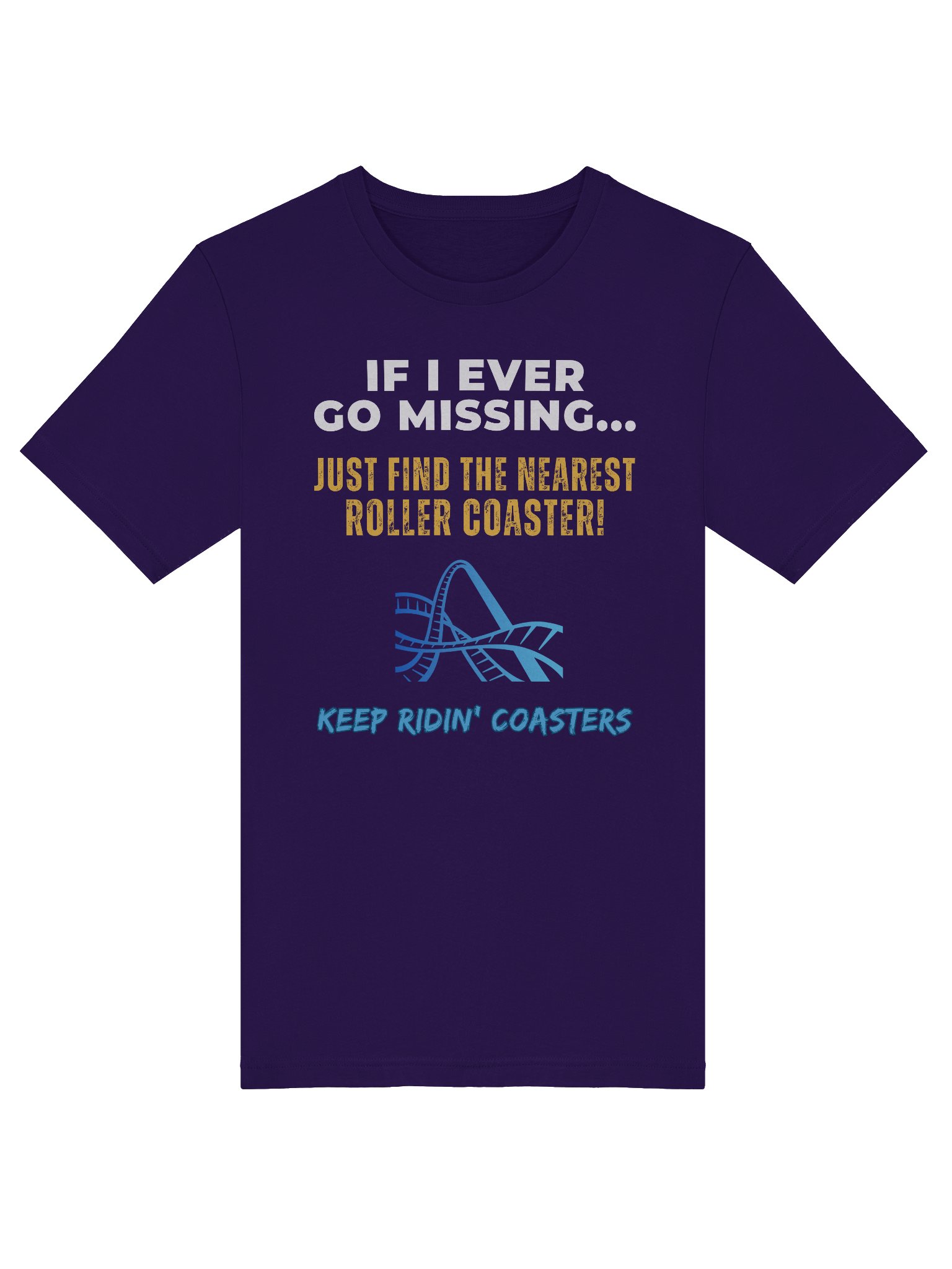 If I Ever Go Missing, Find The Nearest Roller Coaster product image (29)