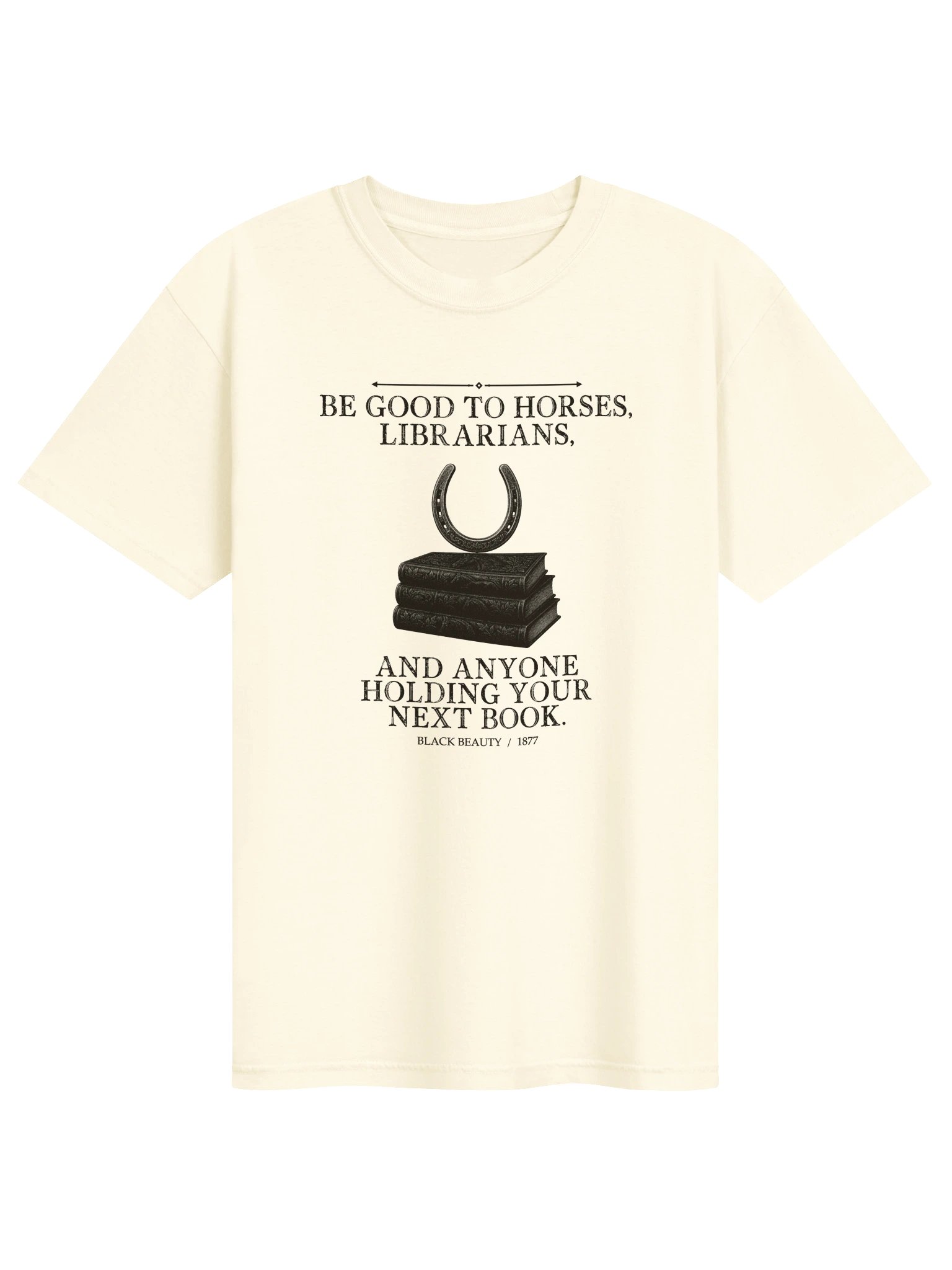 Be Good Horses Librarians Anyone Holding Your -- Black Beauty Tee (Light) product image (1)