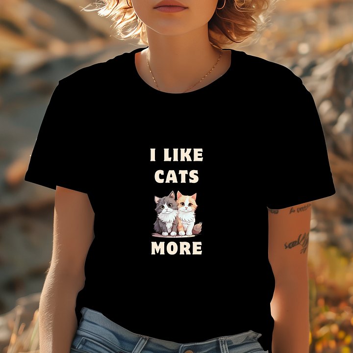 I Like Cats More T-Shirt product image (1)