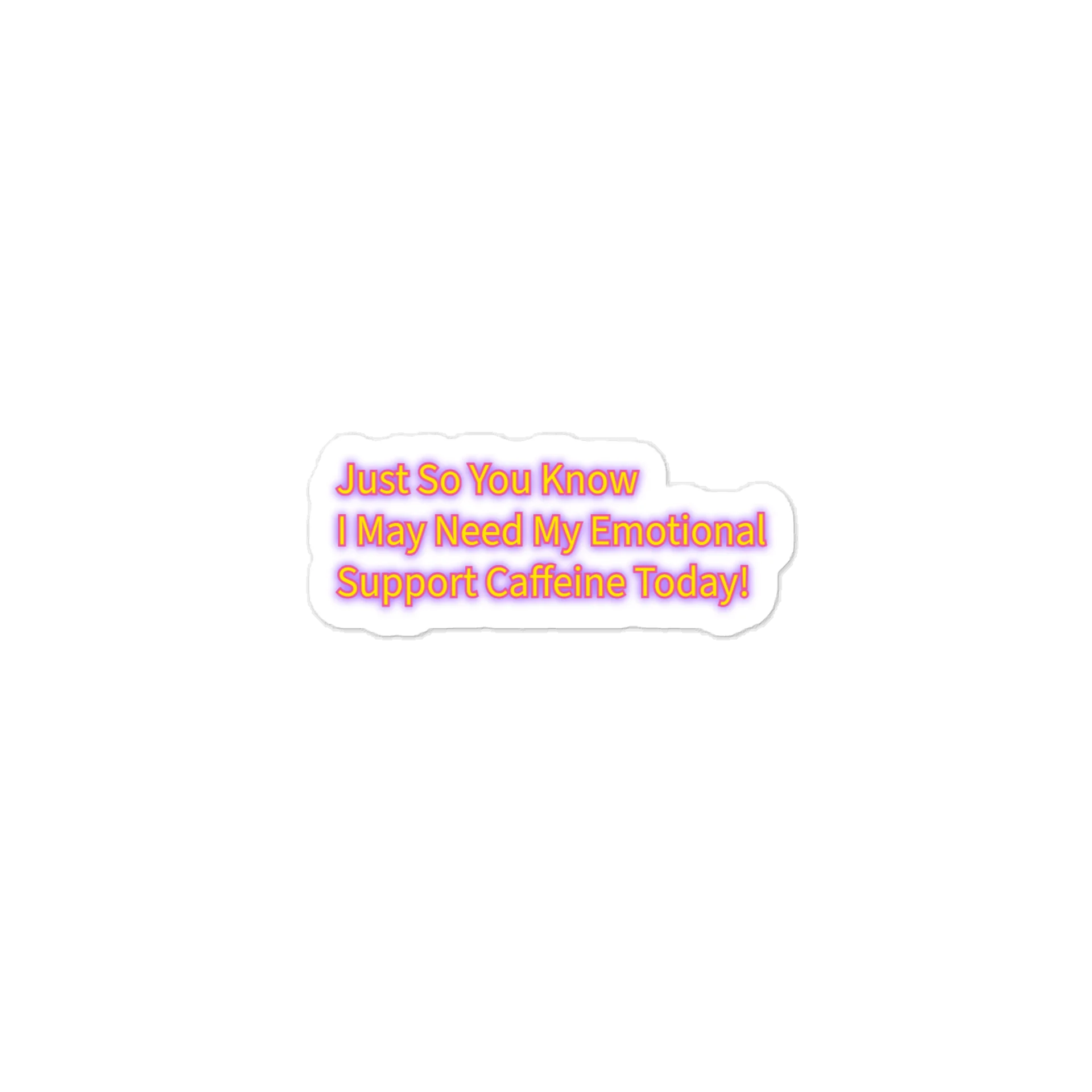 Just So You Know I May Need My Emotional Support Caffeine Today Sticker product image (1)