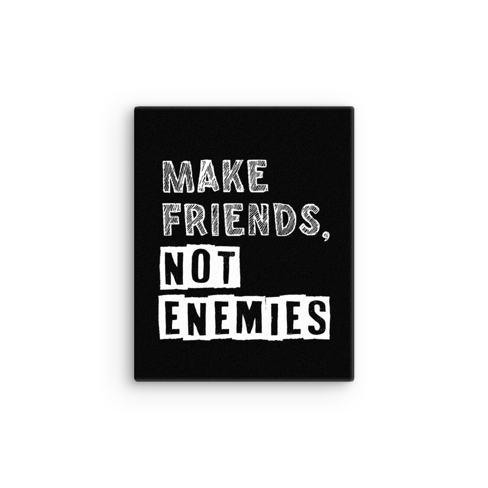Make Friends, Not Enemies Canvas! product image (1)