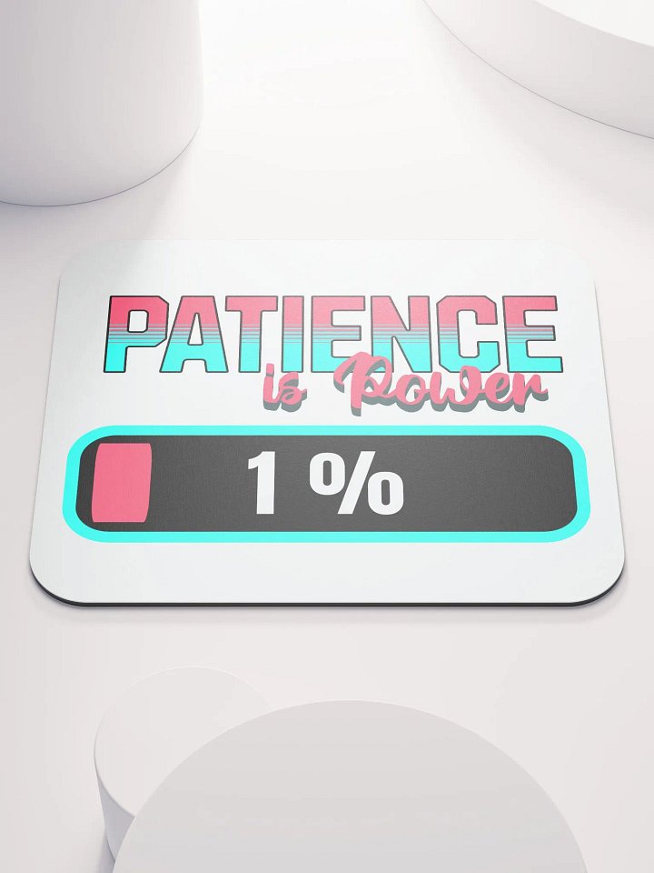 Patience Is Power 1% Mouse Pad product image (1)