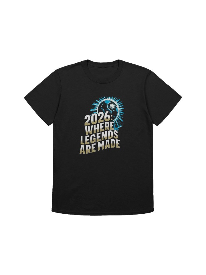 2026 Where Legends Are Made Soccer Fan Shirt product image (1)