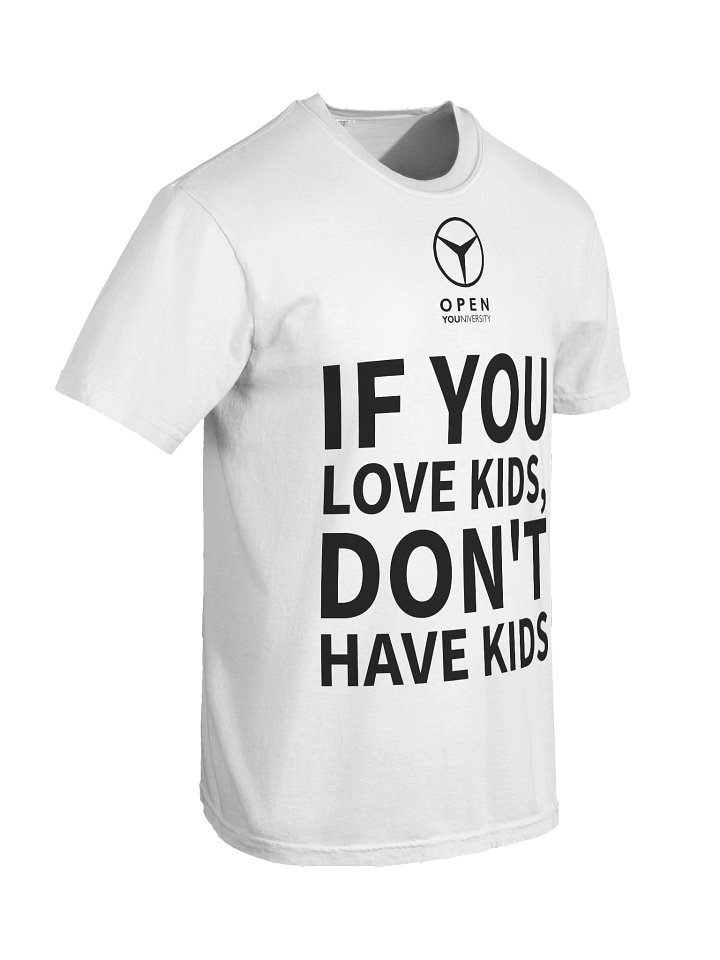 IF YOU LOVE KIDS, DON'T HAVE KIDS - White Version product image (2)