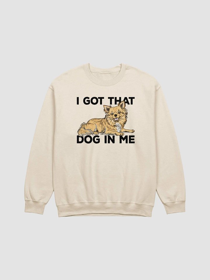 I Got That Dog in Me Sweatshirt of a Chihuahua(Longhaired) | Funny Shirt for Chihuahua Paw-rents product image (1)