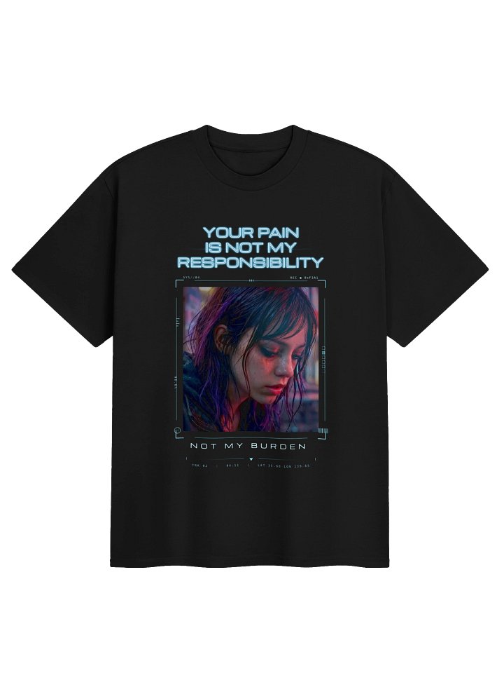 Your Pain Is Not My Responsibility: Not My Burden T-Shirt product image (1)