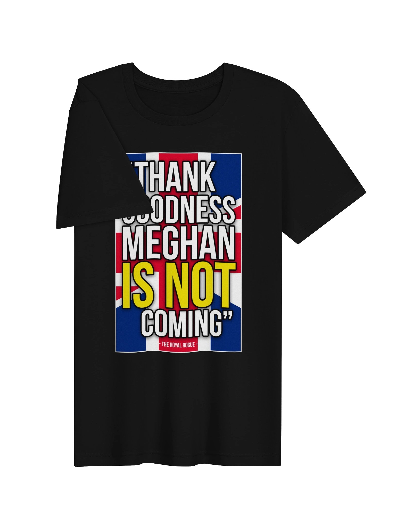 T-Shirt - Thank Goodness Meghan IS NOT Coming! product image (3)