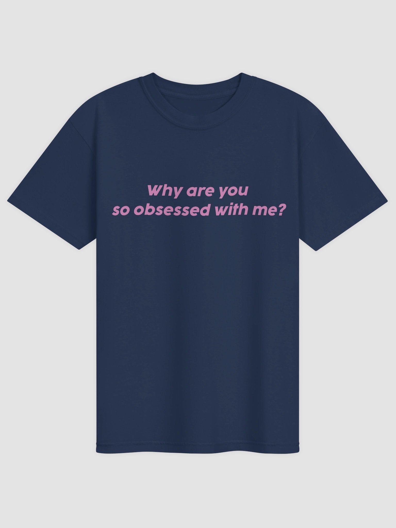 Why Are You So Obsessed With Me T-shirt product image (2)