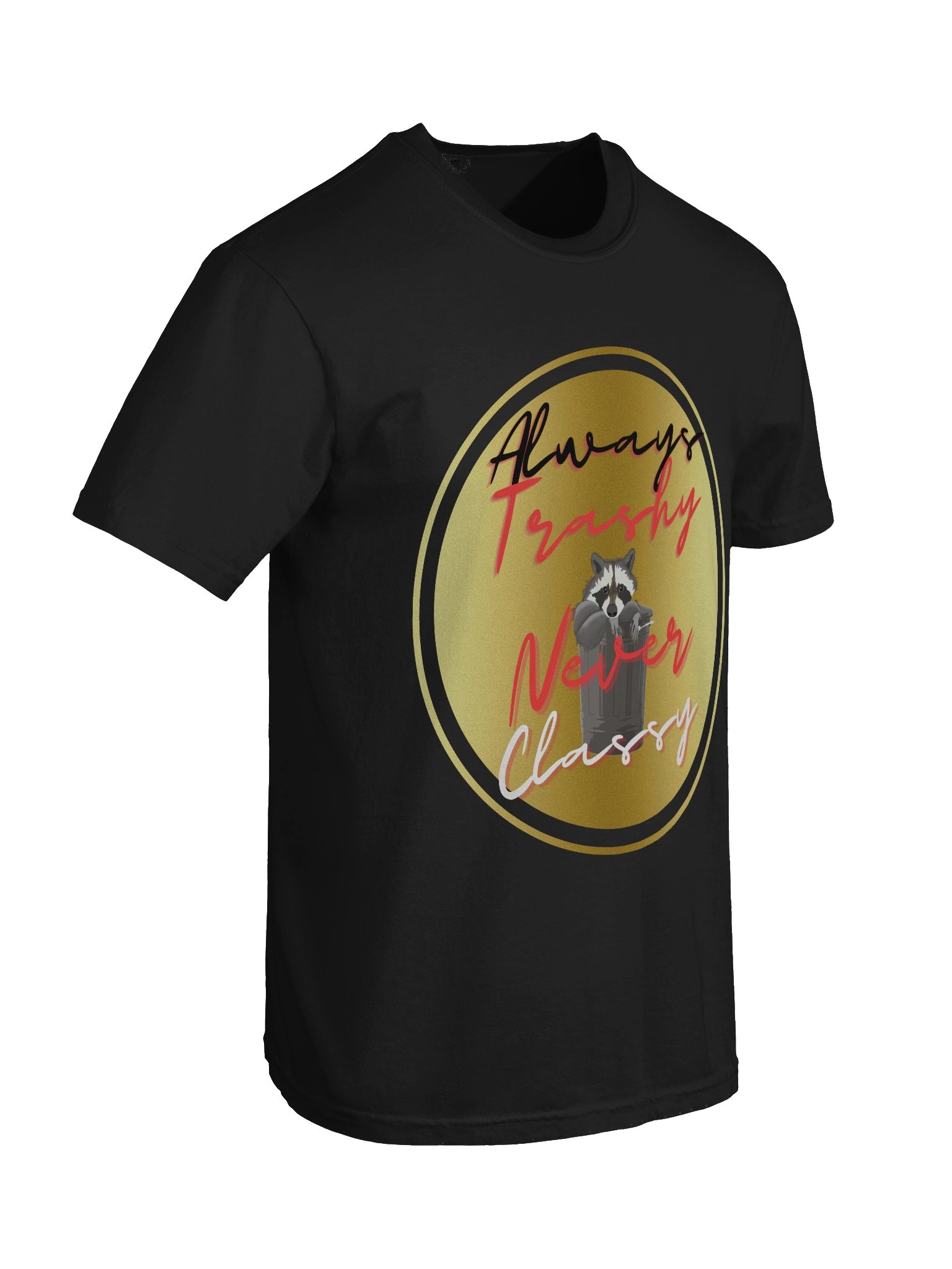 Always Trashy, Never Classy T-Shirt product image (8)
