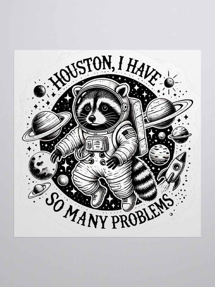 Houston I Have So Many Problems Sticker product image (3)