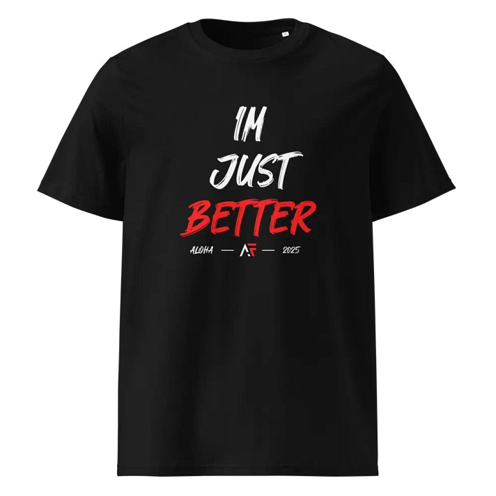 AF - I'm Just Better T-Shirt product image (1)