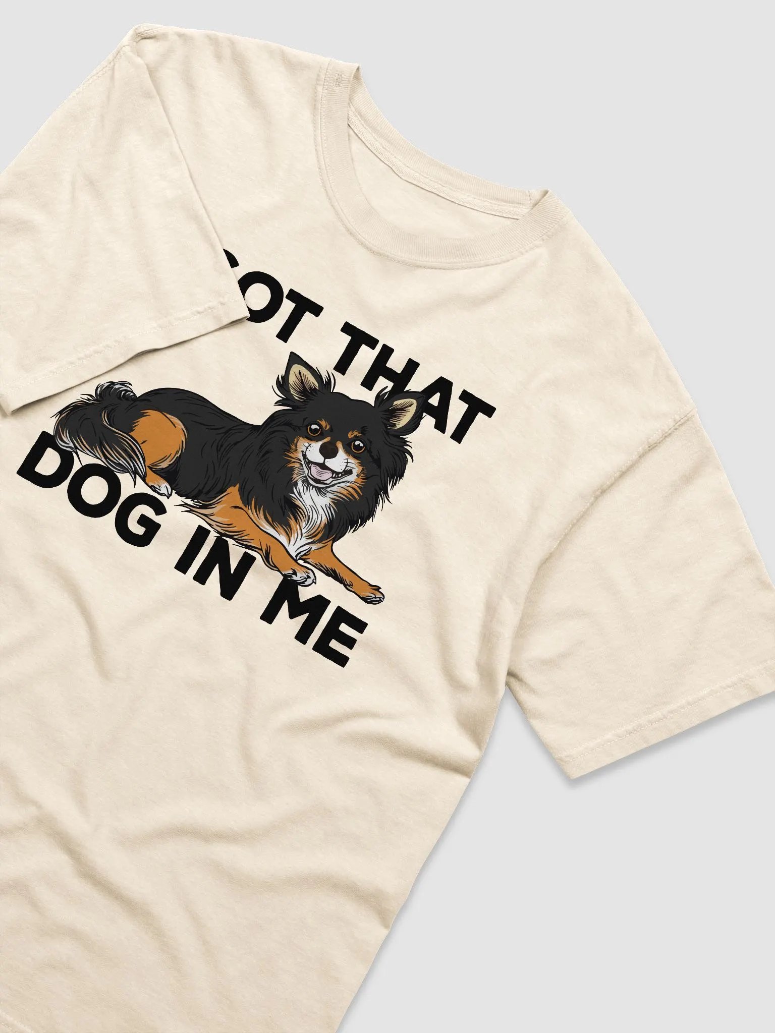 I Got That Dog in Me T-Shirt of a Long-haired Chihuahua (Tricolor) | Funny T-Shirt for Chihuahua Paw-rents product image (6)