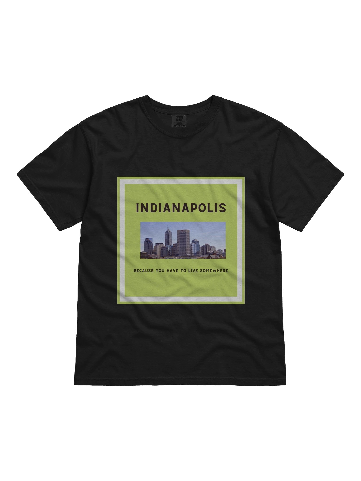 Indianapolis: Because You Have to Live Somewhere T-Shirt product image (1)