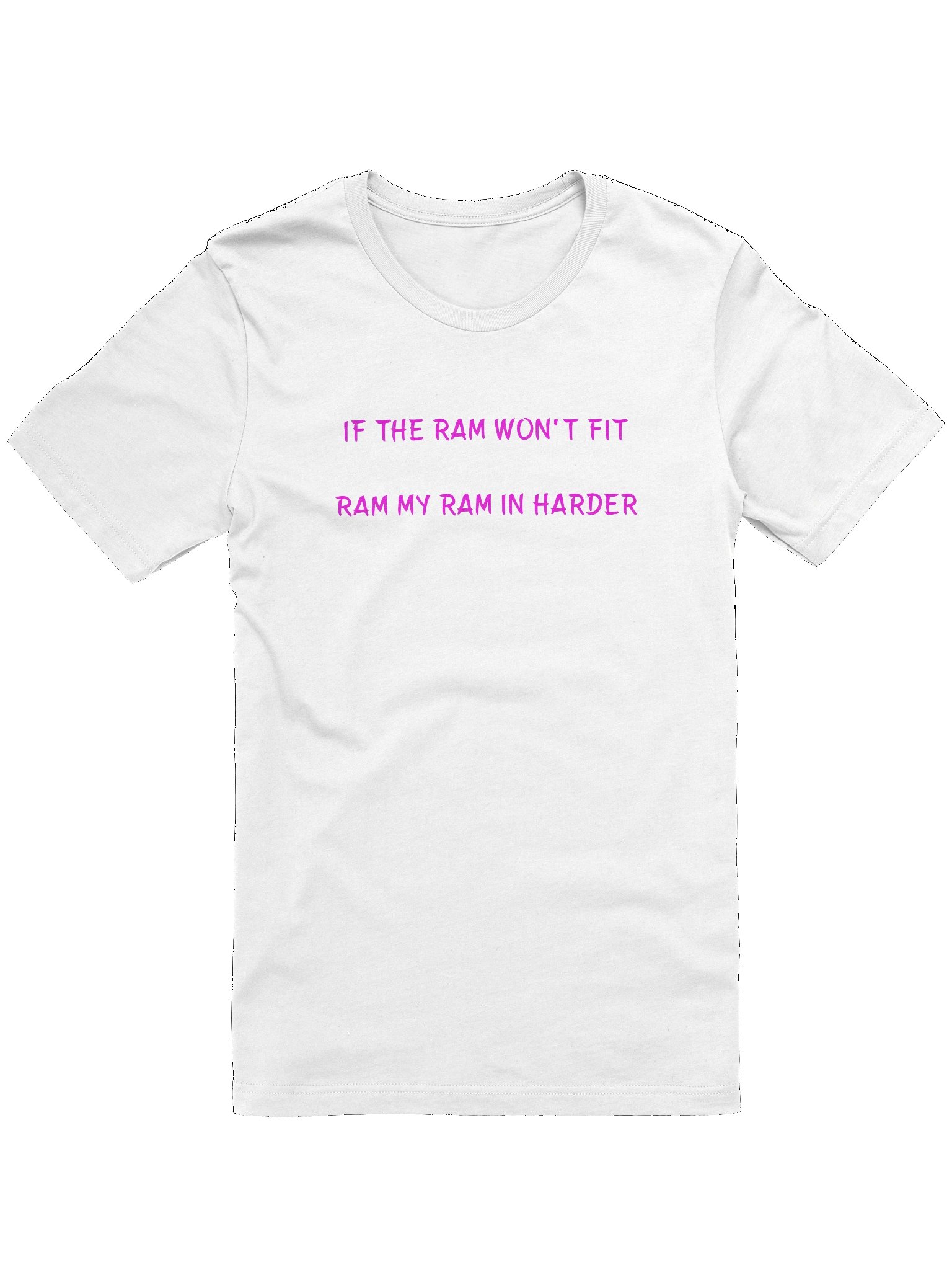 If The Ram Won't Fit Ram My Ram In Harder. Meme T Shirt product image (86)