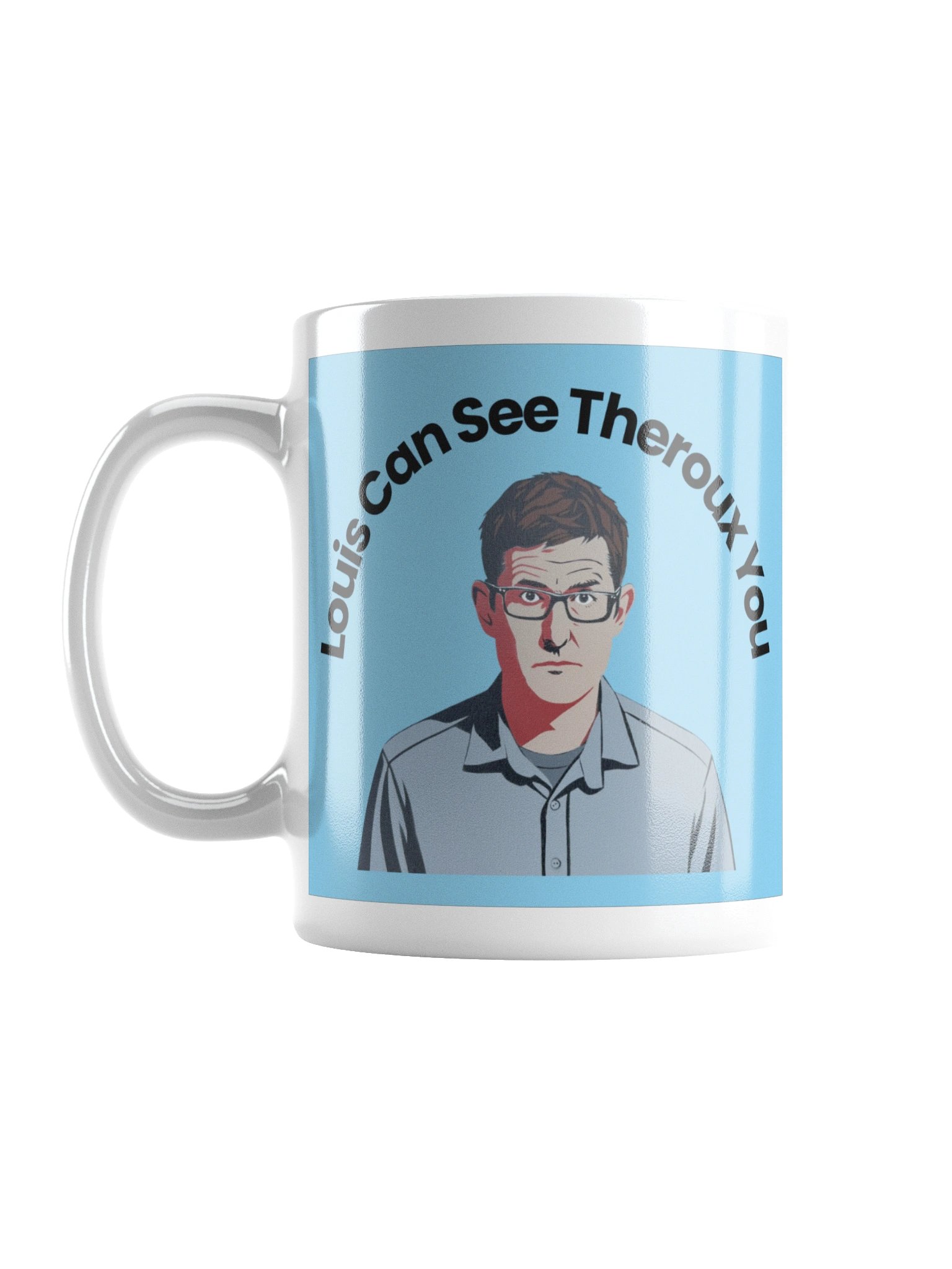 Louis can see Theroux you Mug product image (1)