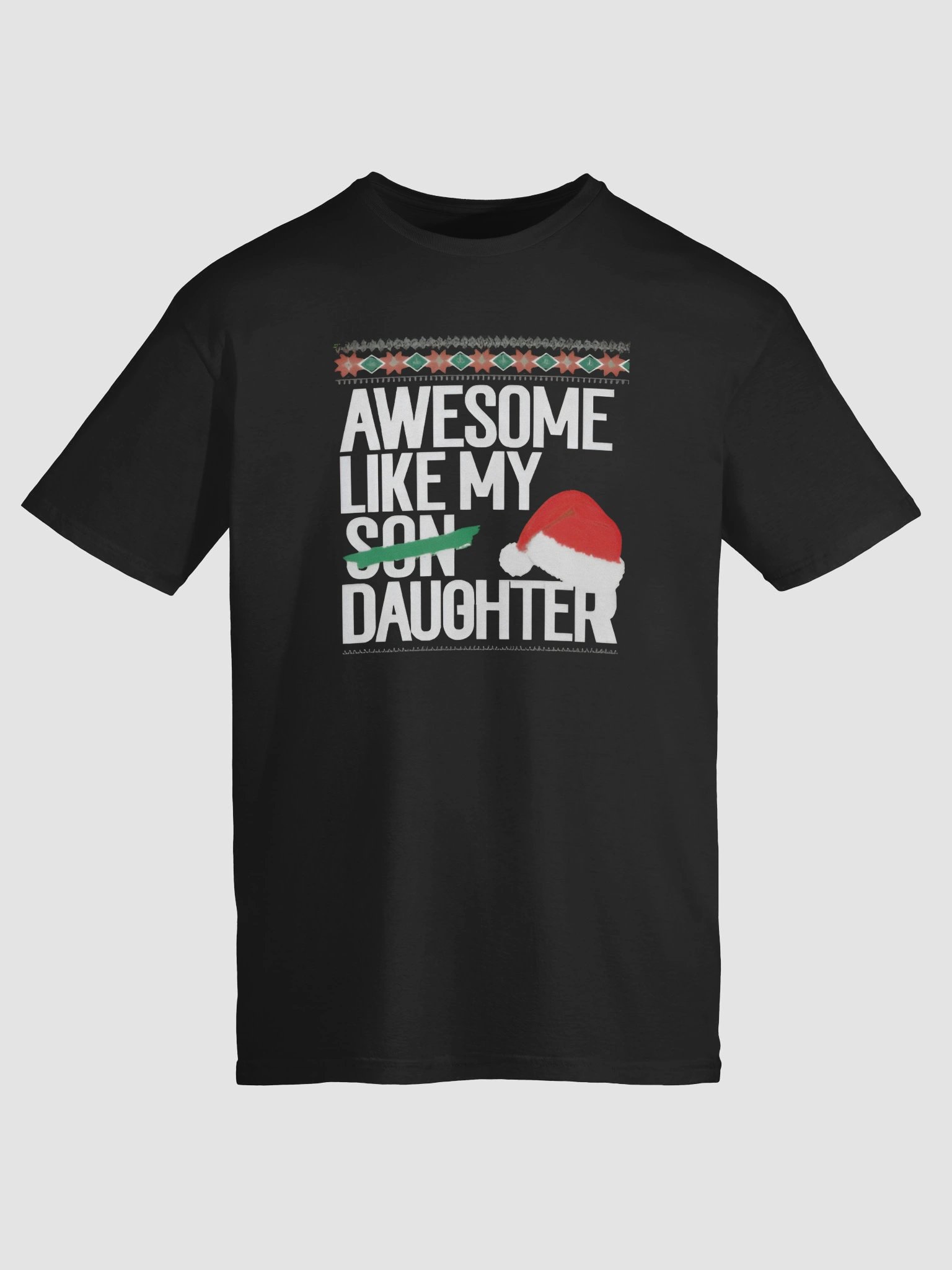 Awesome Like My Daughter Christmas Shirt product image (1)