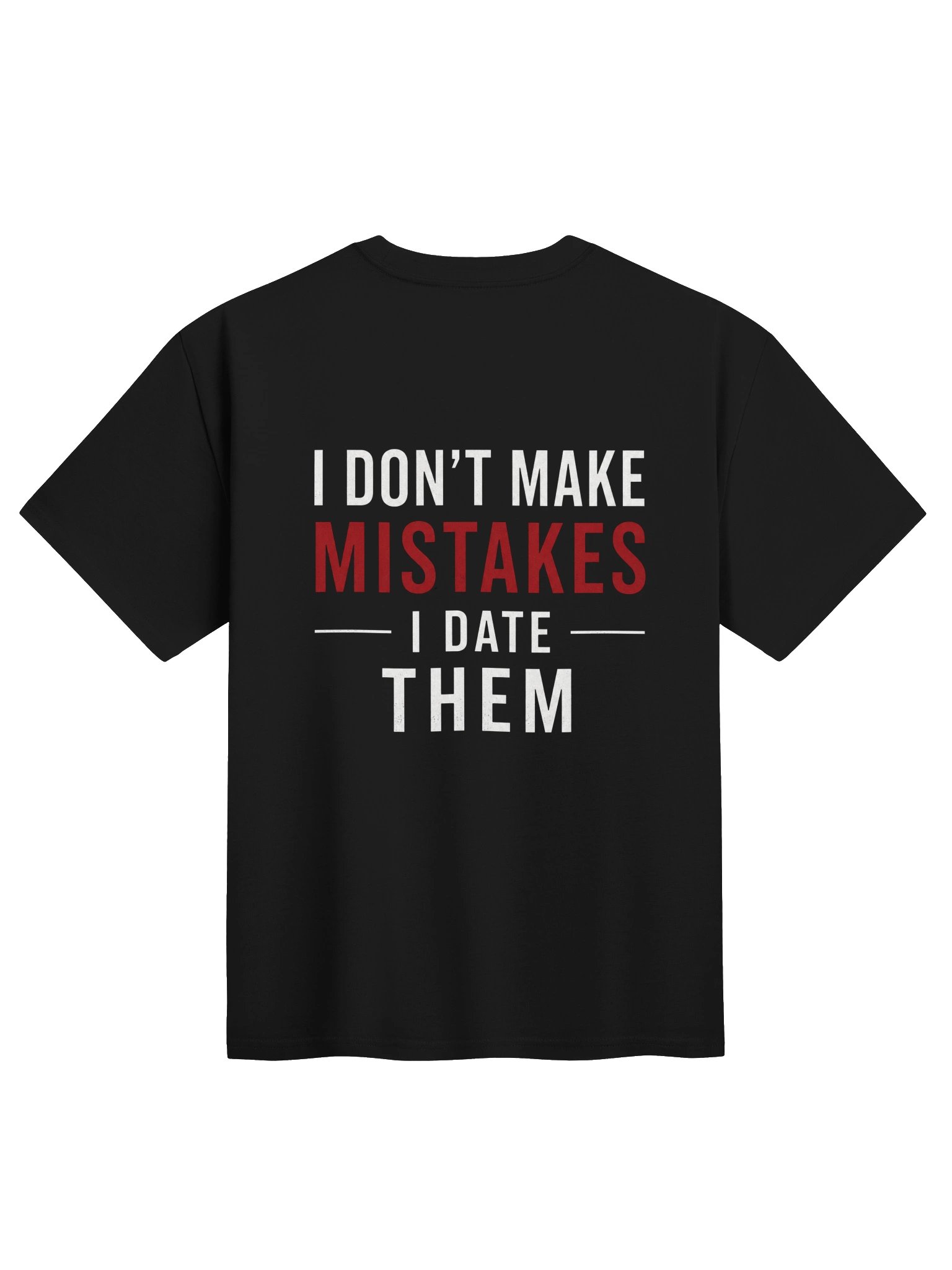 I dont make a Mistakes i Date Them T-shirt product image (1)