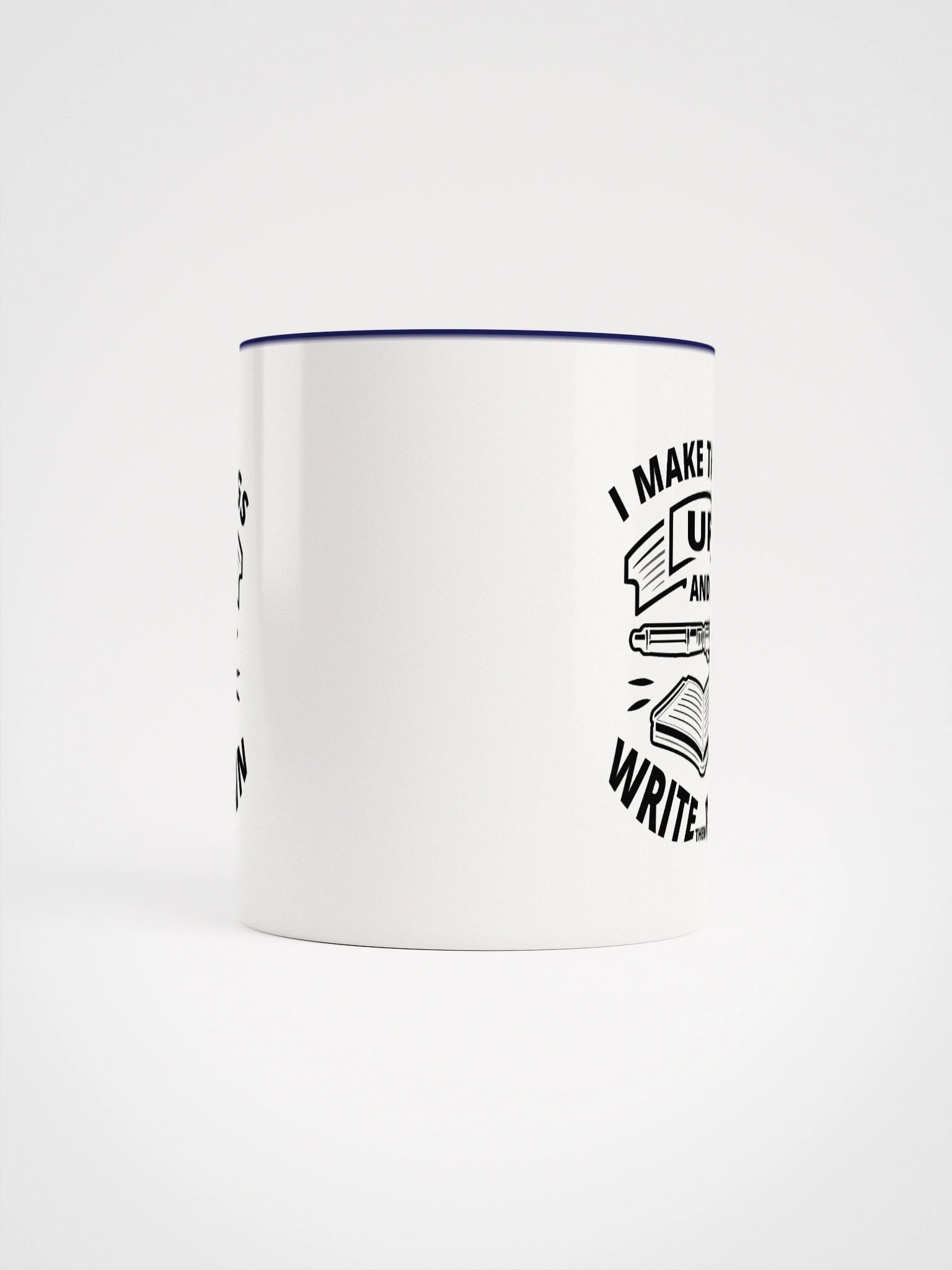 I Make Things Up And I Write Them Down—Ceramic Mug with Color Inside (11 & 15oz) product image (65)