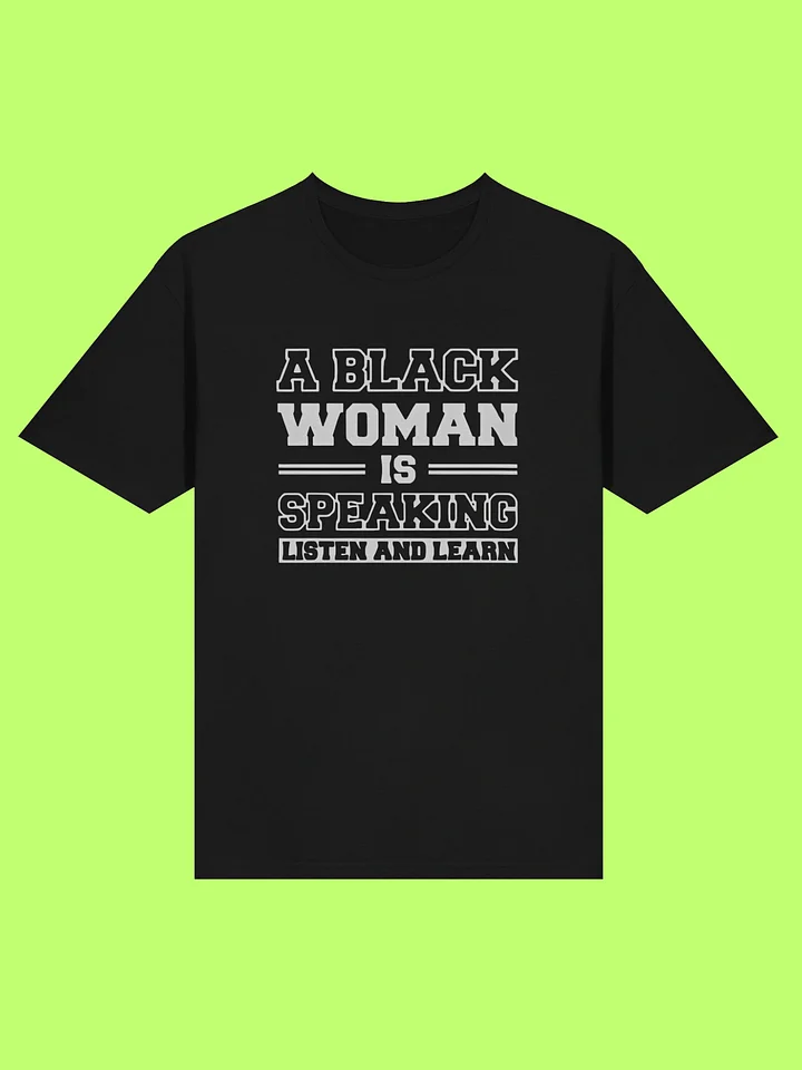 A Black Woman is Speaking Listen and Learn Shirt product image (211)