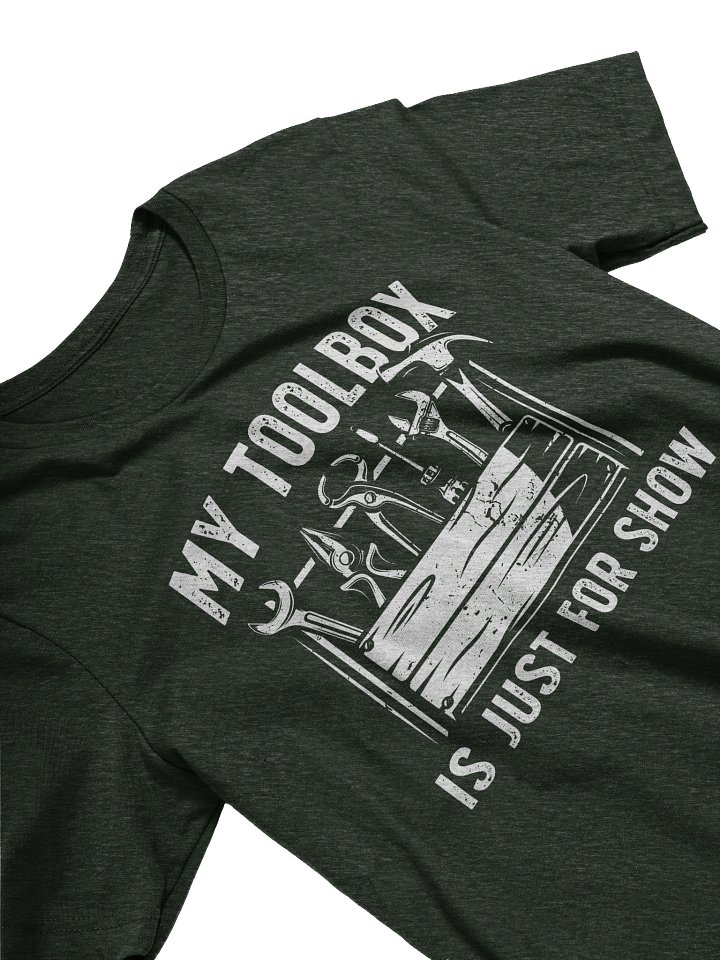 My Toolbox Is Just for Show – Funny DIY Dad T-Shirt product image (2)