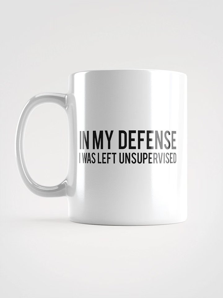 In My Defense I Was Left Unsupervised ceramic mug, white coffee cup, dishwasher and microwave safe, available in multiple sizes