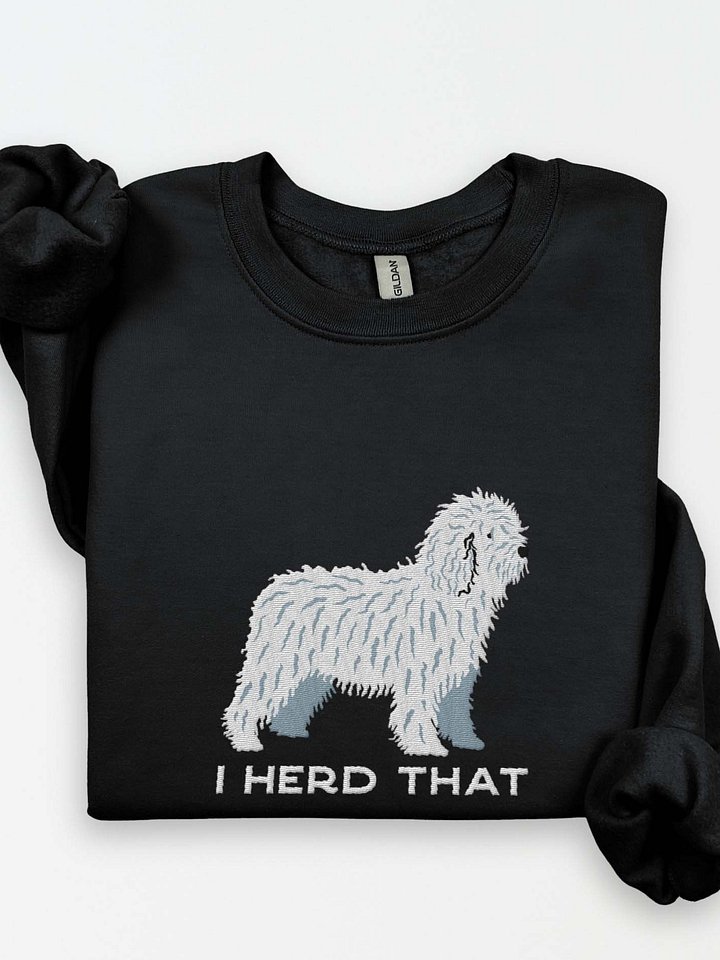 I Herd That Sweatshirt (Embroidered) of a Spanish Water Dog(White) product image (1)