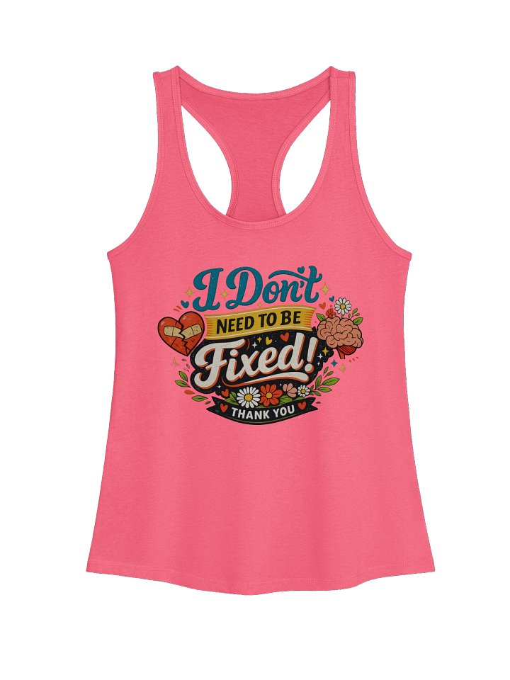 I Don't Need to Be Fixed Women's Tank product image (4)
