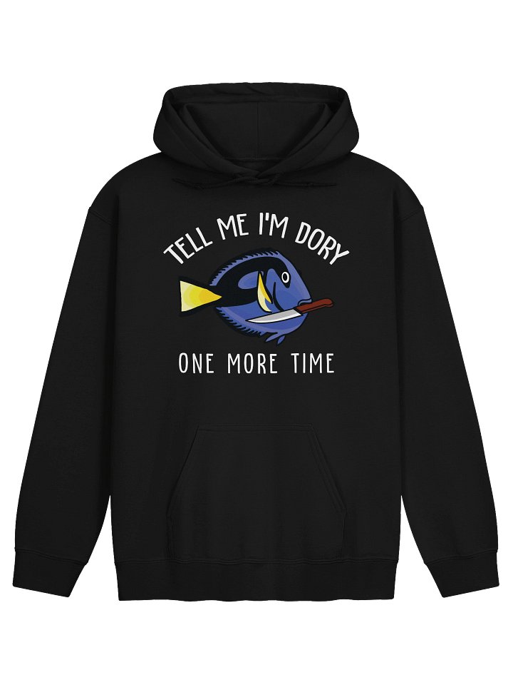 Tell Me I'm Dory One More Time Angry Blue Tang Hoodie for Reef Aquarium Lovers product image (2)