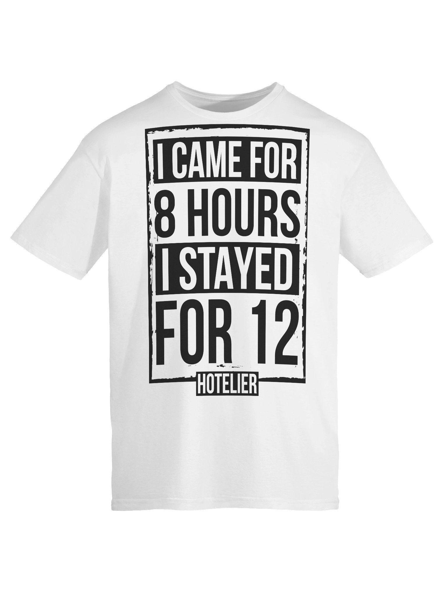 Hotel T-Shirt – I Came Here For 8 Hours, I Stayed For 12 Hotelier (White) product image (7)
