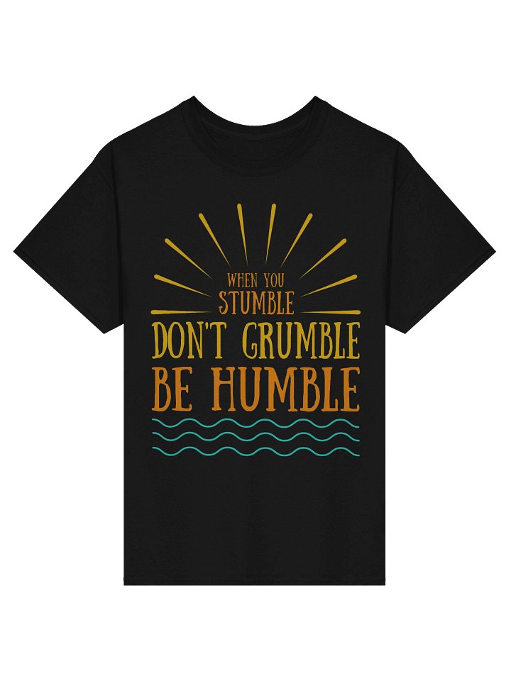 “When You Stumble, Don’t Grumble. Be Humble.” product image (1)