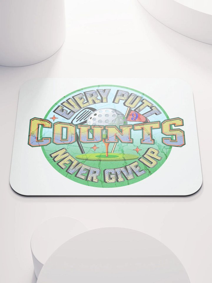 Every Putt Counts Never Give Up Golf Motivational Club Mouse Pad product image (1)