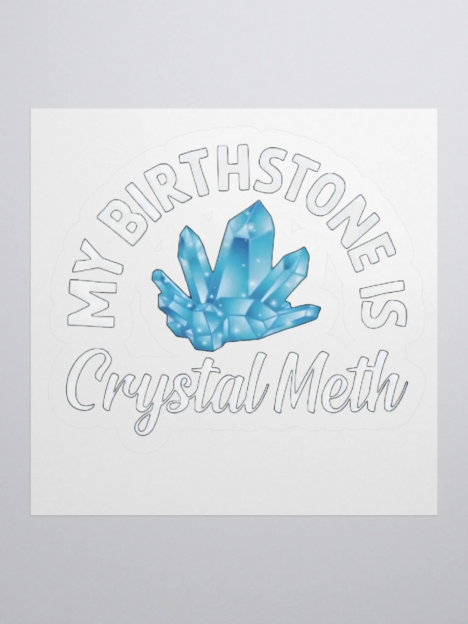 My Birthstone Is Crystal Meth Sticker product image (1)