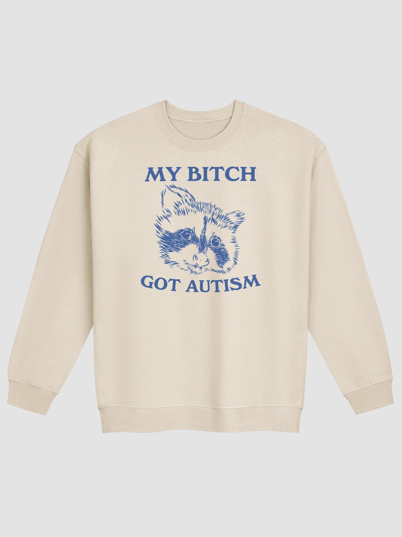 My bitch got autism Crewneck product image (1)