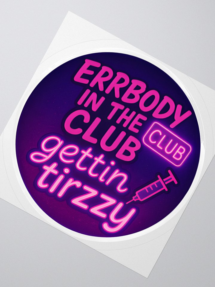 "Errbody in the Club Gettin Tirzzy" Sticker product image (3)