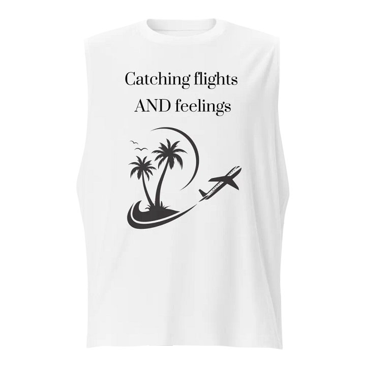 Catching Flights AND Feelings Muscle Tank product image (1)