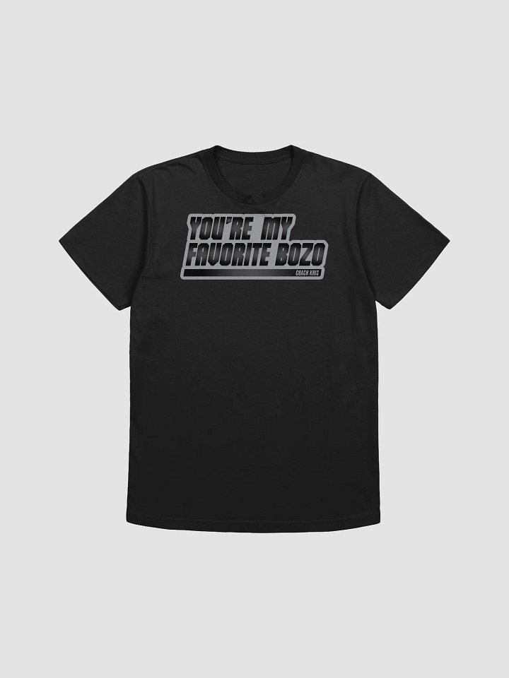 You're my favorite BOZO Black product image (8)